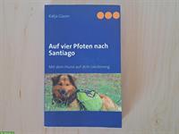 Buch: Auf vier Pfoten nach Santiago von Katja Glaser